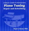Complete Course in Professional Piano Tuning: Repair and Rebuilding by Floyd A. Stevens
